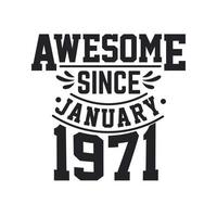 Born in January 1971 Retro Vintage Birthday, Awesome Since January 1971 vector