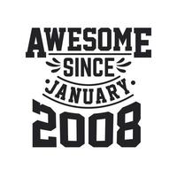 Born in January 2008 Retro Vintage Birthday, Awesome Since January 2008 vector