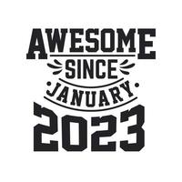 Born in January 2023 Retro Vintage Birthday, Awesome Since January 2023 vector