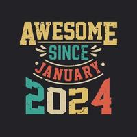 Awesome Since January 2024. Born in January 2024 Retro Vintage Birthday vector