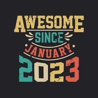 Awesome Since January 2023. Born in January 2023 Retro Vintage Birthday vector