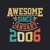 Awesome Since January 2006. Born in January 2006 Retro Vintage Birthday vector