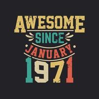 Awesome Since January 1971. Born in January 1971 Retro Vintage Birthday vector