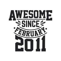 Born in February 2011 Retro Vintage Birthday, Awesome Since February 2011 vector