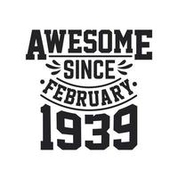 Born in February 1939 Retro Vintage Birthday, Awesome Since February 1939 vector