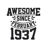 Born in February 1937 Retro Vintage Birthday, Awesome Since February 1937 vector