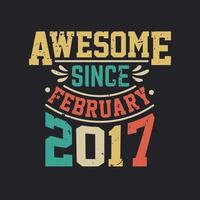 Awesome Since February 2017. Born in February 2017 Retro Vintage Birthday vector