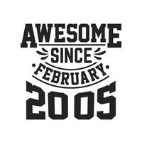 Born in February 2005 Retro Vintage Birthday, Awesome Since February 2005 vector