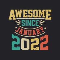 Awesome Since January 2022. Born in January 2022 Retro Vintage Birthday vector