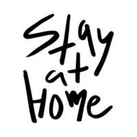 stay at home - vector black ink handwritten text isolated on a white background. The call to stay home during the global coronavirus pandemic