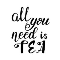 vector handwritten lettering quote with tea phrase. hand drawn calligraphy type