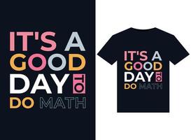 It's A Good Day to Do Math illustrations for print-ready T-Shirts design vector