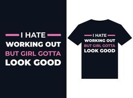 I Hate Working Out But Girl Gotta Look Good illustrations for print-ready T-Shirts design vector