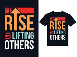 We Rise by Lifting Others illustrations for print-ready T-Shirts design vector