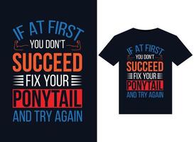 If At First You Don't Succeed Fix Your Ponytail And Try Again illustrations for print-ready T-Shirts design vector