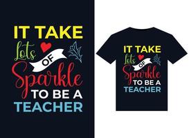 It Take Lots Of Sparkle To Be A Teacher illustrations for print-ready T-Shirts design vector