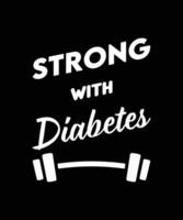 STRONG WITH DIABETES. TYPOGRAPHY DESIGN WITH DUMBBELL VECTOR ILLUSTRATION FOR T-SHIRT, POSTER, BAGS, BANNERS, STICKERS, AND DIFFERENT USES.