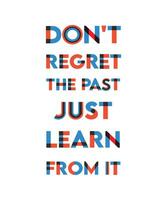 Don't regret the past just learn from it. T-shirt design vector graphic design.