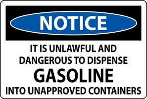 Notice Sign It Is Unlawful And Dangerous To Dispense Gasoline Into Unapproved Containers vector