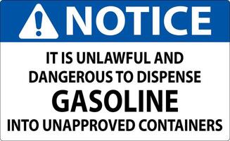 Notice Sign It Is Unlawful And Dangerous To Dispense Gasoline Into Unapproved Containers vector