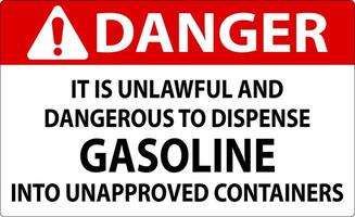 Danger Sign It Is Unlawful And Dangerous To Dispense Gasoline Into Unapproved Containers vector