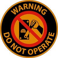 Warning Do Not Operate Sign On White Background vector