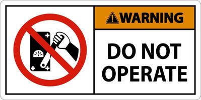 Warning Do Not Operate Sign On White Background vector