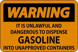 Warning Sign It Is Unlawful And Dangerous To Dispense Gasoline Into Unapproved Containers vector