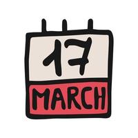 Vector calendar icon in hand drawn style. Colorful date symbol. Isolated illustration on white background. Design for print and decoration. Cartoon pictogram for game. Doodle calendar page 17 of march