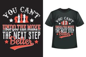 You can't undo the move but you can make the next step better - Chess t-shirt design template vector