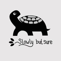 Illustration of a turtle with the words slowly but sure for print design. Vector illustration