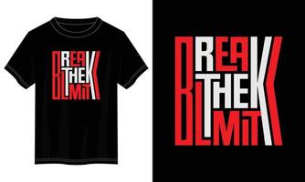 break the limit typography t shirt design, motivational typography t shirt design, inspirational quotes t-shirt design, vector quotes lettering t shirt design for print