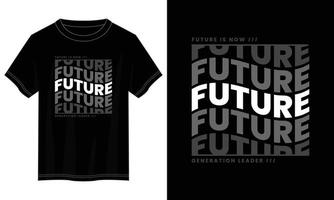 future is now typography t shirt design, motivational typography t shirt design, inspirational quotes t-shirt design, vector quotes lettering t shirt design for print