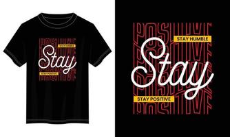 stay positive typography t shirt design, motivational typography t shirt design, inspirational quotes t-shirt design, vector quotes lettering t shirt design for print