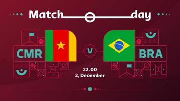 cameroon brazil match Football 2022. 2022 World Football Competition championship match versus teams intro sport background, championship competition poster, vector illustration