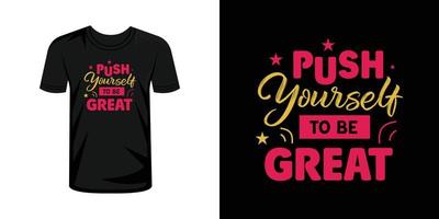 Push yourself to be great  typography t-shirt design vector