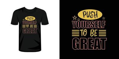 Push yourself to be great  typography t-shirt design vector