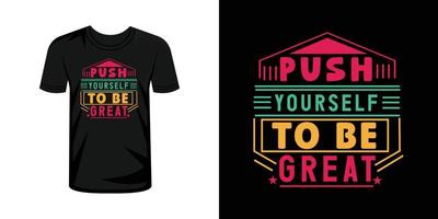 Push yourself to be great  typography t-shirt design vector