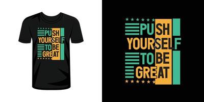 Push yourself to be great  typography t-shirt design vector