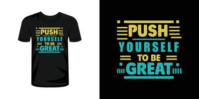 Push yourself to be great  typography t-shirt design vector