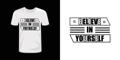 Believe in yourself typography t-shirt design vector