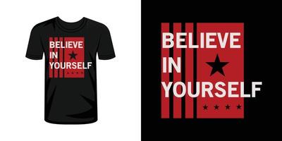 Believe in yourself typography t-shirt design vector