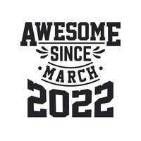 Born in March 2022 Retro Vintage Birthday, Awesome Since March 2022 vector