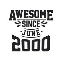 Born in June 2000 Retro Vintage Birthday, Awesome Since June 2000 vector