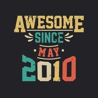 Awesome Since May 2010. Born in May 2010 Retro Vintage Birthday