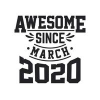 Born in March 2020 Retro Vintage Birthday, Awesome Since March 2020 vector