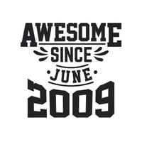 Born in June 2009 Retro Vintage Birthday, Awesome Since June 2009 vector