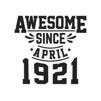 Born in April 1921 Retro Vintage Birthday, Awesome Since April 1921 vector