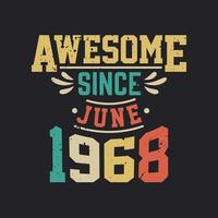 Awesome Since June 1968. Born in June 1968 Retro Vintage Birthday vector