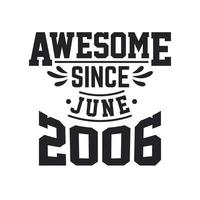 Born in June 2006 Retro Vintage Birthday, Awesome Since June 2006 vector